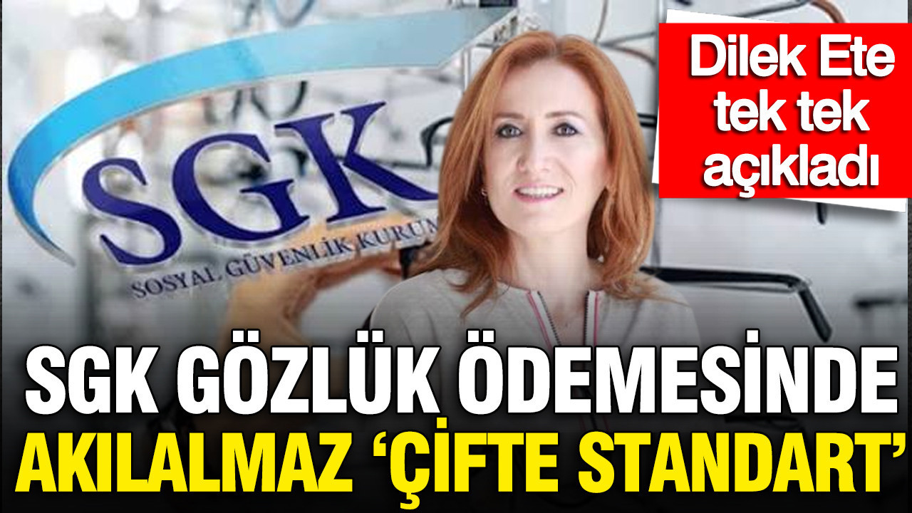 Sgk gozluk odemesinde cifte standart dilek ete tek tek acikladi 9flLDPlD