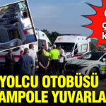 Yolcu otobusu sarampole yuvarlandi ciglik cigliga kaldilar 20 yarali 9H7LP9SP